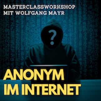 Wolf Masterclass Workshop Schnuppermodul Anonym unterwegs im Internet